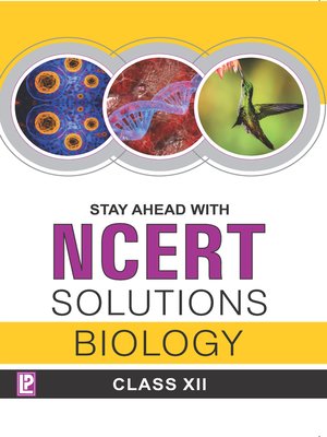 cover image of Stay Ahead with NCERT Solutions Biology XII